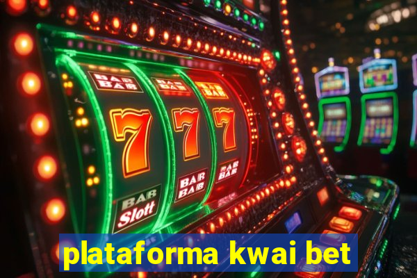 plataforma kwai bet